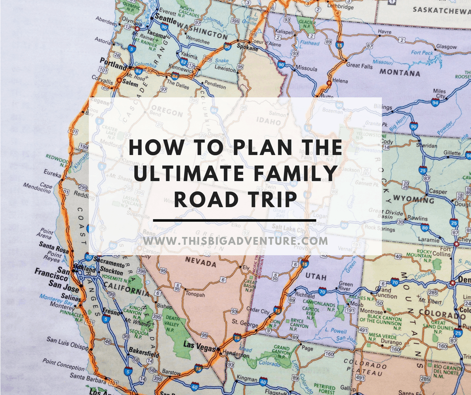 How to Plan the Ultimate Family Road Trip